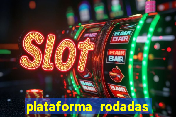 plataforma rodadas gratis sem deposito